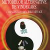 Pericolele metodelor alternative de vindecare