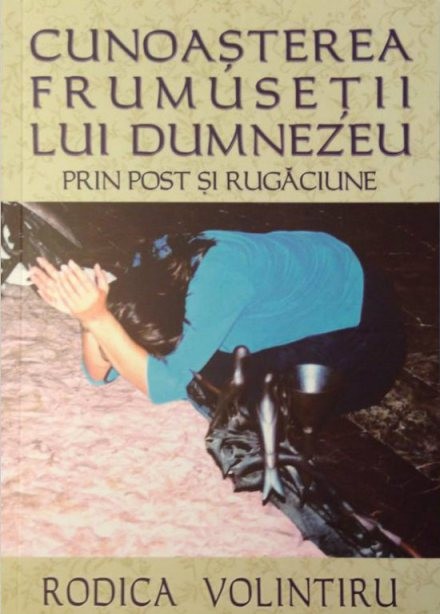 1428300412_cunoasterea_frumusetii_3125 Cunoasterea frumusetii lui Dumnezeu prin post si rugaciune