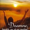 Doamne, invata-ne sa ne rugam!