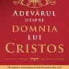 Adevarul despre domnia lui Cristos