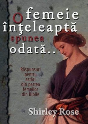 O femeie inteleapta spunea odata...