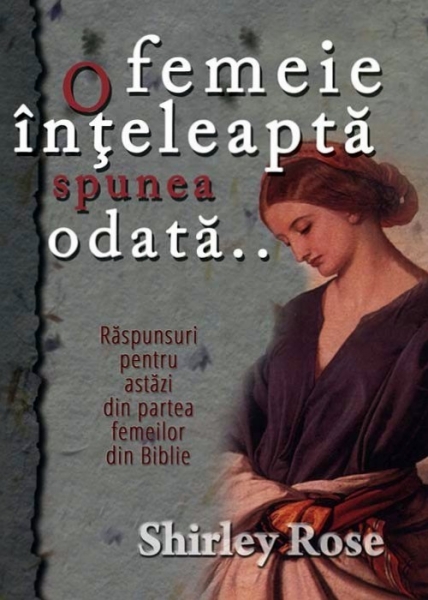 O femeie inteleapta spunea odata...