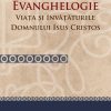 Evanghelogie - Viața și învățăturile Domnului Isus Hristos
