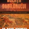 Agentii Babilonului - Ce nu spun profetiile lui Daniel despre sfarsitul vremurilor