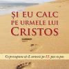 Și eu calc pe urmele lui Cristos