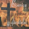 Biserica în vremea sfârșitului
