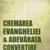 Chemarea Evangheliei & Adevărata convertire