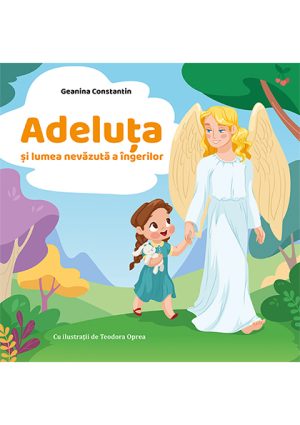 1511963845_adelutasilumeanevazutaaingerilor_3705 Adeluta si lumea nevazuta a ingerilor