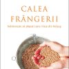 Calea frangerii. Indrazneste sa pasesti spre viata din belsug