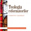 Teologia reformatorilor