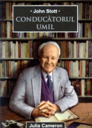 John Stott - Conducatorul umil