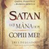 Satan, ia-ti mana de pe copiii mei!