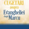 Cugetari asupra Evangheliei dupa Marcu