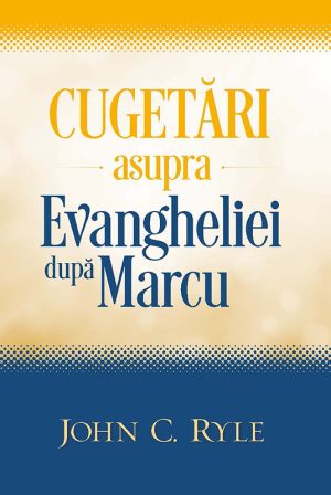Cugetari asupra Evangheliei dupa Marcu