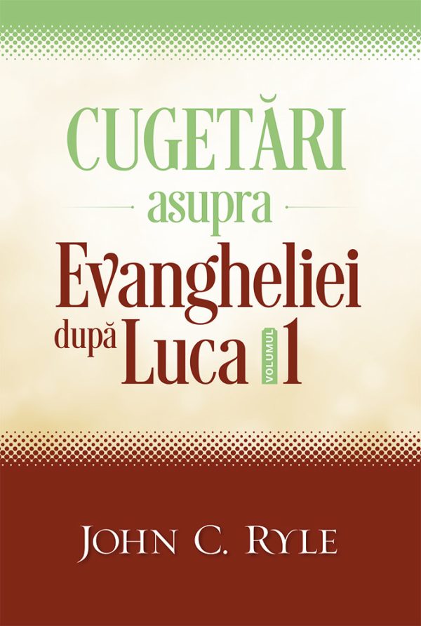Cugetari asupra Evangheliei dupa Luca vol.1