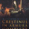Crestinul in armura completa. Vol. 2