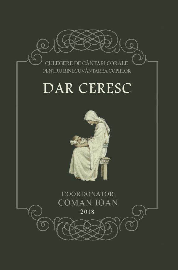 Dar ceresc - culegere de cantari corale pentru binecuvantarea copiilor