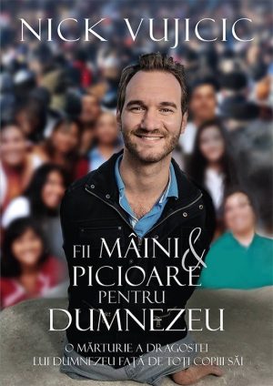 Fii maini si picioare pentru Dumnezeu