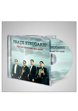 CD Fratii Strugariu - Pana aici Dumnezeu ne-a ajutat