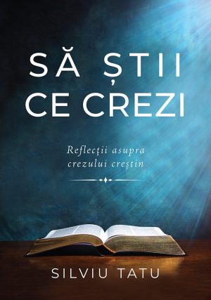1549026991_sastiicecrezi_1_4099 Sa stii ce crezi. Reflectii asupra crezului crestin.