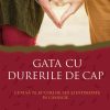 Gata cu durerile de cap