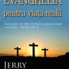 Evanghelia pentru viata reala. Intoarce-te spre puterea eliberatoare a Crucii... in fiecare zi