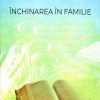 Inchinarea in familiei