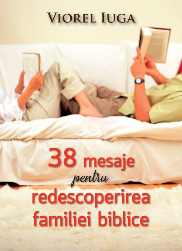 38 de mesaje pentru redescoperirea familiei biblice
