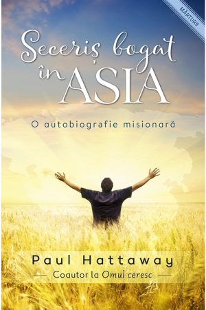 1565771153_seceris1_4163 Seceriș bogat în Asia - o autobiografie misionară