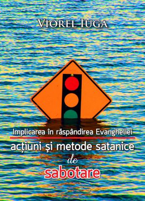 Implicarea in raspandirea Evangheliei - actiuni si metode satanice de sabotare