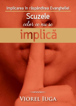 Implicarea in raspandirea Evangheliei - Scuzele celor ce nu se implica