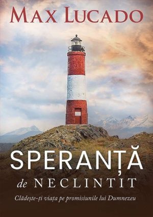 1570016485_speranta_4216 Speranta de neclintit - Cladeste-ti viata pe promisiunile lui Dumnezeu