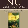 Nu astfel trebuia să fie. Un breviar al păcatului