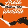 Arata drumul spre libertate