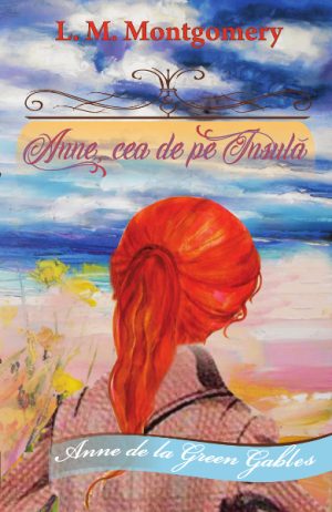 Anne, cea de pe Insula. Seria „Anne de la Green Gables vol. 3