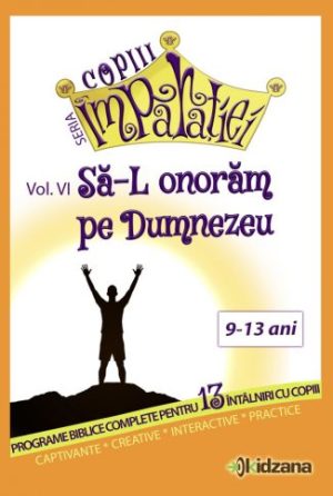1573554215_salonorampedumnezeu325x483_911 Sa-L onoram pe Dumnezeu, vol. 6 Copiii Imparatiei