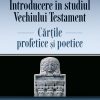 Introducere în studiul Vechiului Testament: Cărțile profetice și poetice