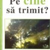 Pe cine sa trimit?