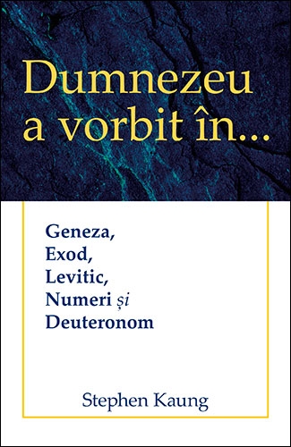 Dumnezeu a vorbit în… Geneza, Exod, Levitic, Numeri și Deuteronom