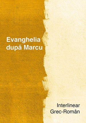 Interliniar grec-roman. Evanghelia dupa Marcu