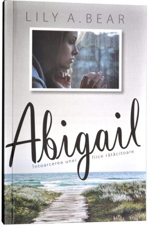 Abigail. Întoarcerea unei fiice rătăcitoare