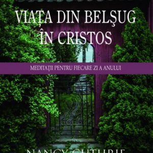 Viața din belșug în Cristos. Meditații pentru fiecare zi a anului