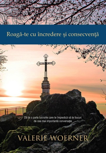 Roagă-te cu încredere și consecvență