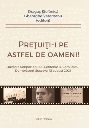 28211_1 Prețuiti-i pe astfel de oameni! Lucrările Simpozionului "Centenar D. Cornilescu" – Dumbrăveni, Suceava, 13 August 2021