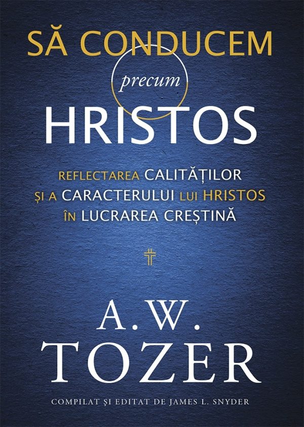 28328 Să conducem precum Hristos. Reflectarea calităților și a caracterului lui Hristos în lucrarea creștină