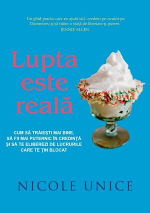28336 Lupta este reală. Cum să trăiești mai bine, să fii mai puternic în credință și să te eliberezi de lucrurile care te țin blocat