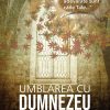 Umblarea cu Dumnezeu. Religie practică