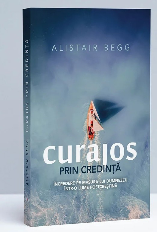 Curajos prin credință. Încredere pe măsura lui Dumnezeu într-o lume postcreștină