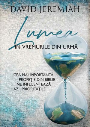 29885 Lumea în vremurile din urmă. Cea mai importantă profeție din Biblie ne influențează azi prioritățile