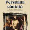 Persoana căutată. De ce Isus este încă important într-o lume care nu mai acceptă Biblia